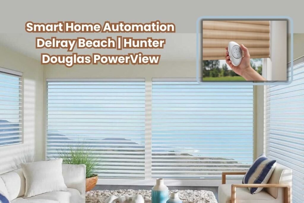 Smart Home Automation Delray Beach Hunter Douglas PowerView